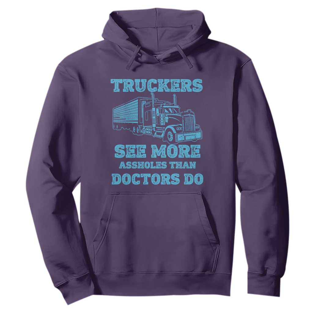 Funny Truck Driver Hoodie Truckers See More Assholes Than Doctors Do
