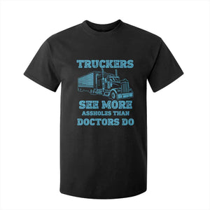 Funny Truck Driver T Shirt For Kid Truckers See More Assholes Than Doctors Do