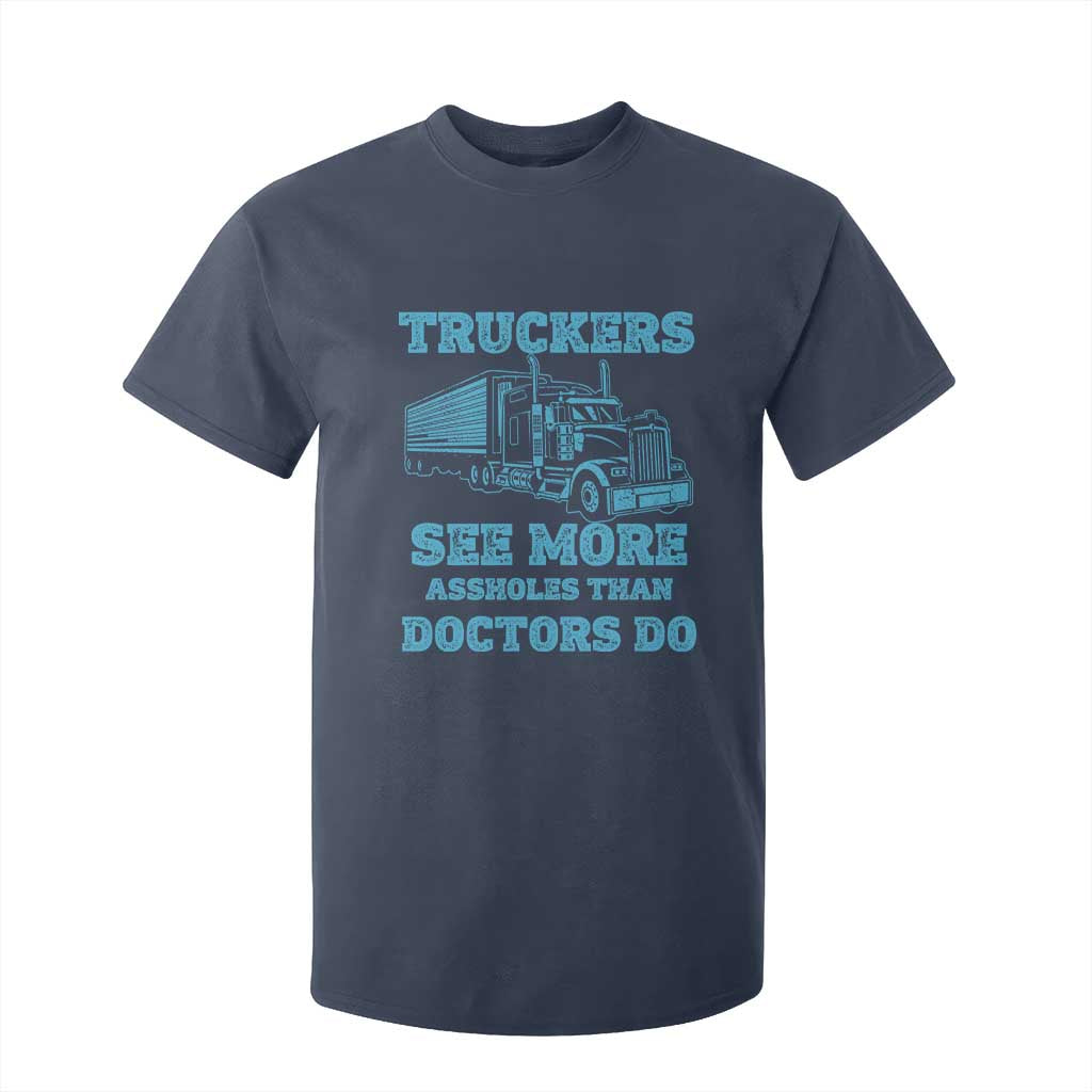 Funny Truck Driver T Shirt For Kid Truckers See More Assholes Than Doctors Do