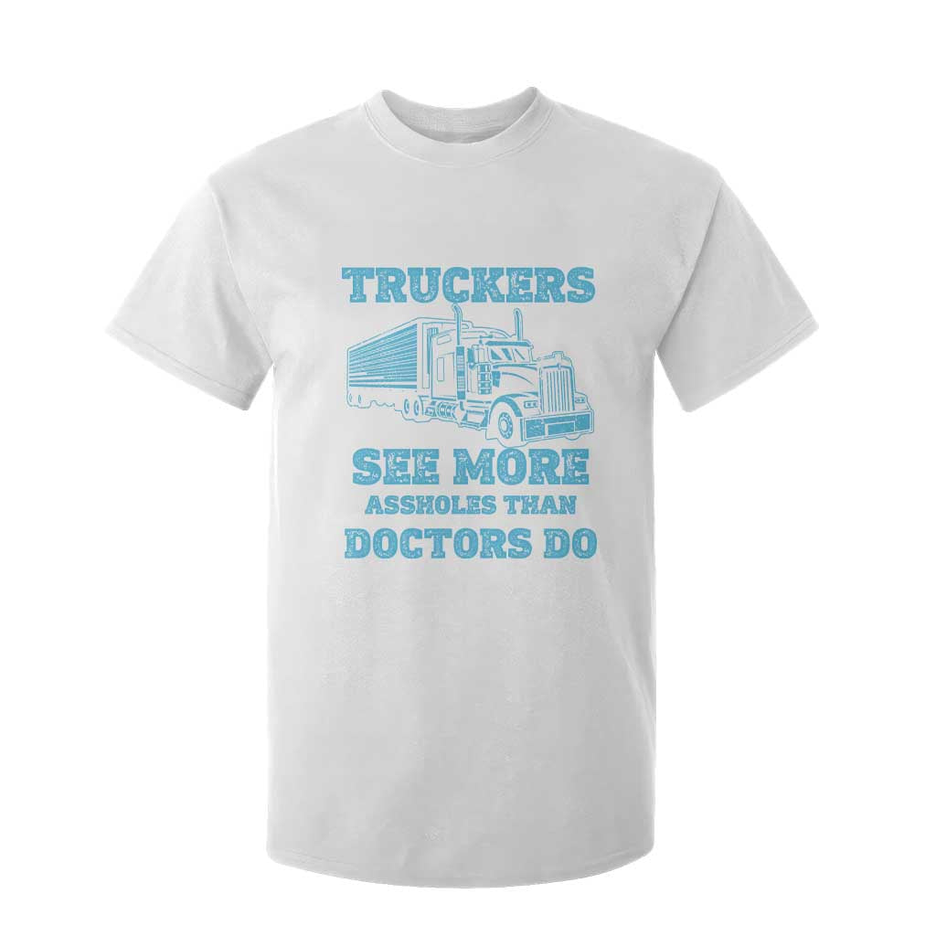 Funny Truck Driver T Shirt For Kid Truckers See More Assholes Than Doctors Do
