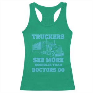 Funny Truck Driver Racerback Tank Top Truckers See More Assholes Than Doctors Do