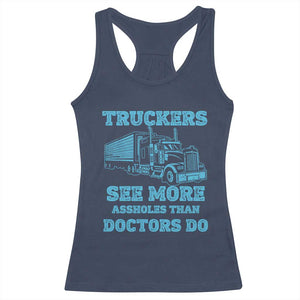 Funny Truck Driver Racerback Tank Top Truckers See More Assholes Than Doctors Do
