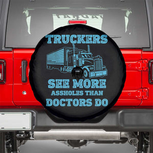Funny Truck Driver Spare Tire Cover Truckers See More Assholes Than Doctors Do