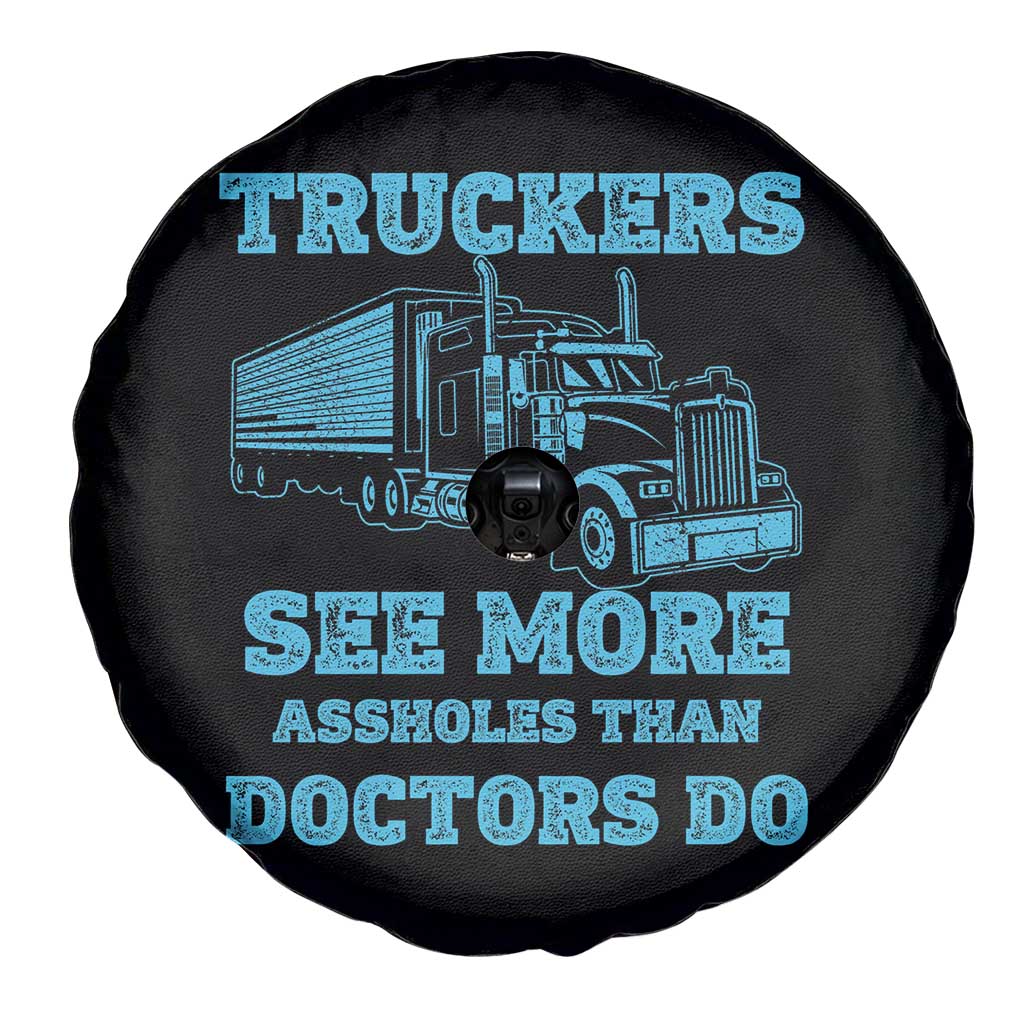 Funny Truck Driver Spare Tire Cover Truckers See More Assholes Than Doctors Do