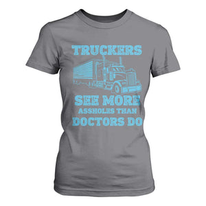 Funny Truck Driver T Shirt For Women Truckers See More Assholes Than Doctors Do