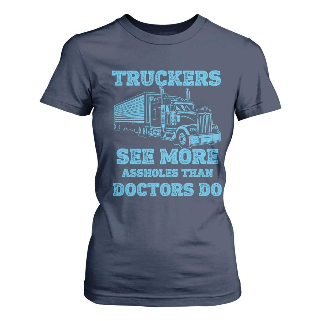 Funny Truck Driver T Shirt For Women Truckers See More Assholes Than Doctors Do