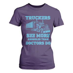Funny Truck Driver T Shirt For Women Truckers See More Assholes Than Doctors Do