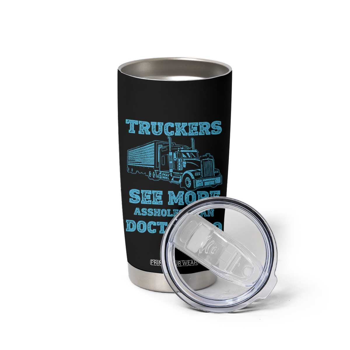 Funny Truck Driver Tumbler Cup Truckers See More Assholes Than Doctors Do