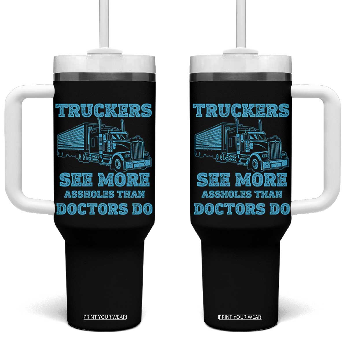 Funny Truck Driver Tumbler With Handle Truckers See More Assholes Than Doctors Do