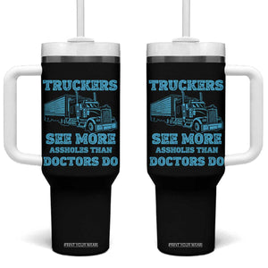 Funny Truck Driver Tumbler With Handle Truckers See More Assholes Than Doctors Do