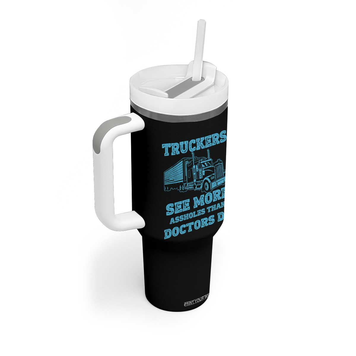Funny Truck Driver Tumbler With Handle Truckers See More Assholes Than Doctors Do