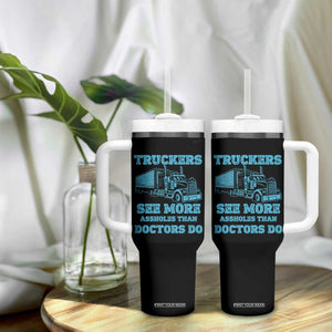 Funny Truck Driver Tumbler With Handle Truckers See More Assholes Than Doctors Do