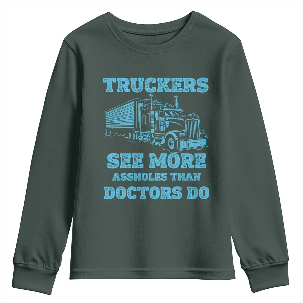 Funny Truck Driver Youth Sweatshirt Truckers See More Assholes Than Doctors Do