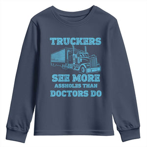 Funny Truck Driver Youth Sweatshirt Truckers See More Assholes Than Doctors Do