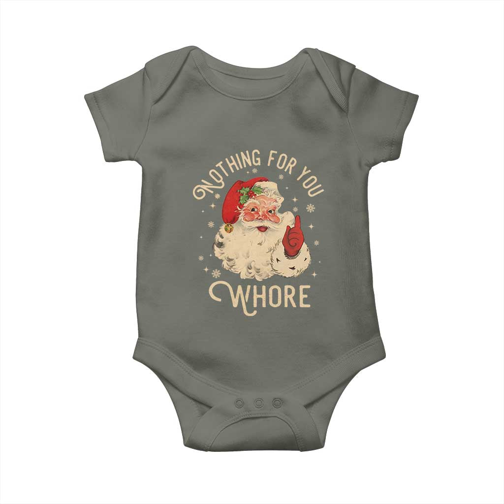 Funny Santa Baby Onesie Nothing For You Whore Christmas Joke Gift TS10 Military Green Print Your Wear