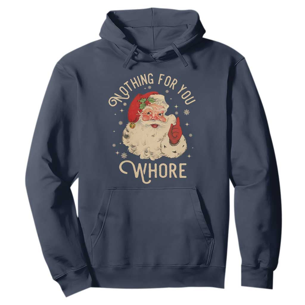 Funny Santa Hoodie Nothing For You Whore Christmas Joke Gift TS10 Navy Print Your Wear