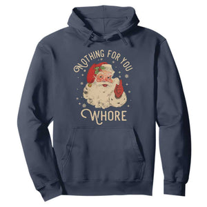 Funny Santa Hoodie Nothing For You Whore Christmas Joke Gift TS10 Navy Print Your Wear