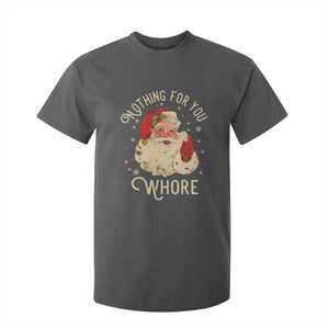 Funny Santa T Shirt For Kid Nothing For You Whore Christmas Joke Gift TS10 Dark Heather Print Your Wear