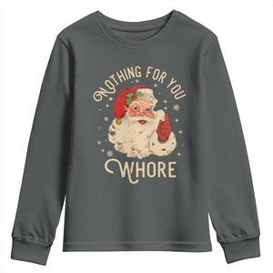 Funny Santa Youth Sweatshirt Nothing For You Whore Christmas Joke Gift TS10 Dark Heather Print Your Wear