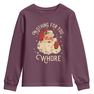 Funny Santa Youth Sweatshirt Nothing For You Whore Christmas Joke Gift TS10 Maroon Print Your Wear