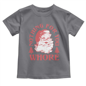 Christmas Santa Toddler T Shirt Vintage Nothing For You Whore Family Xmas TS10 Charcoal Print Your Wear