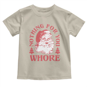 Christmas Santa Toddler T Shirt Vintage Nothing For You Whore Family Xmas TS10 Sand Print Your Wear