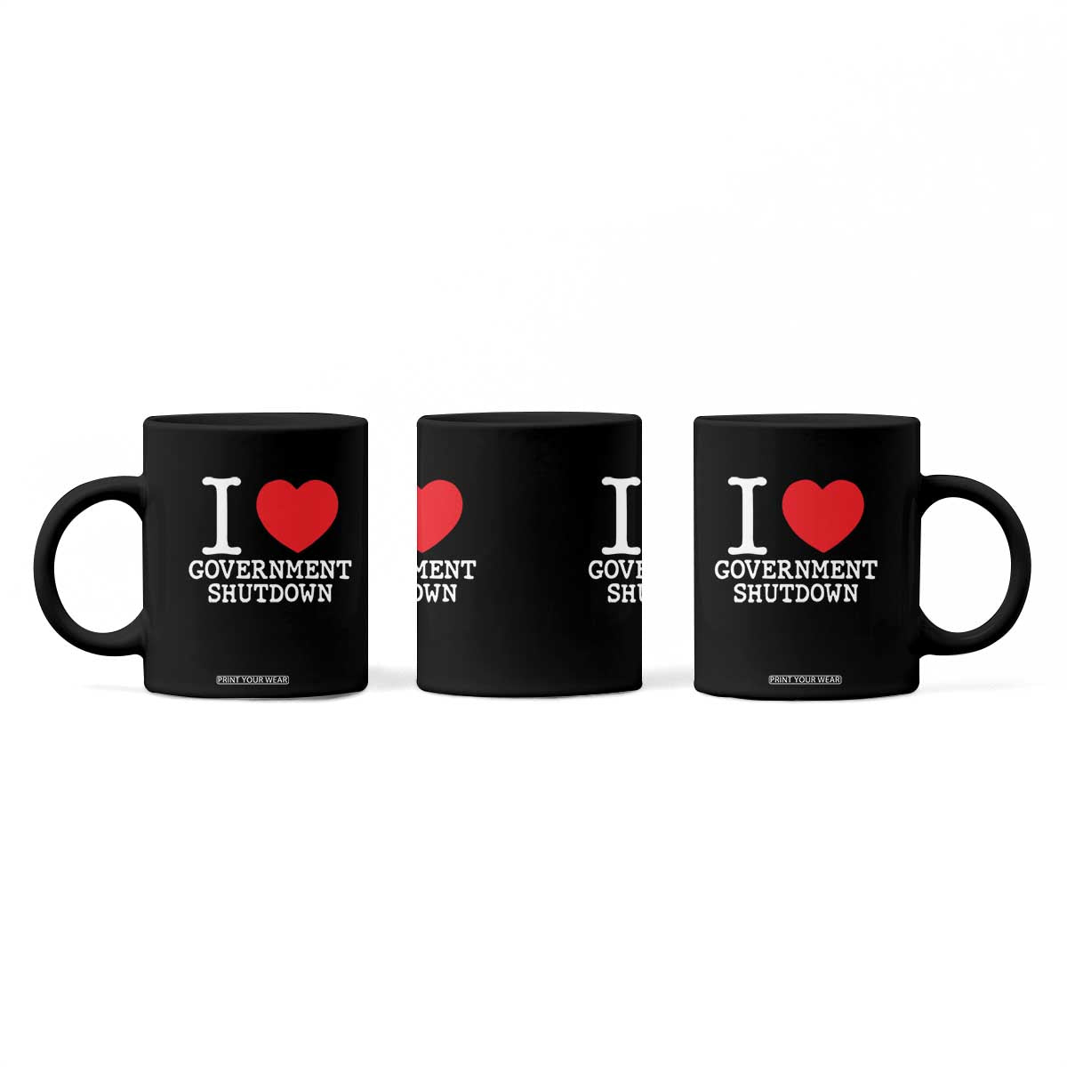 I Love Government Shutdown Coffee Mug Libertarian Anarchist TS10 Print Your Wear