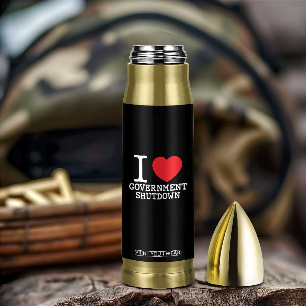 I Love Government Shutdown Bullet Tumbler Libertarian Anarchist TS10 Print Your Wear