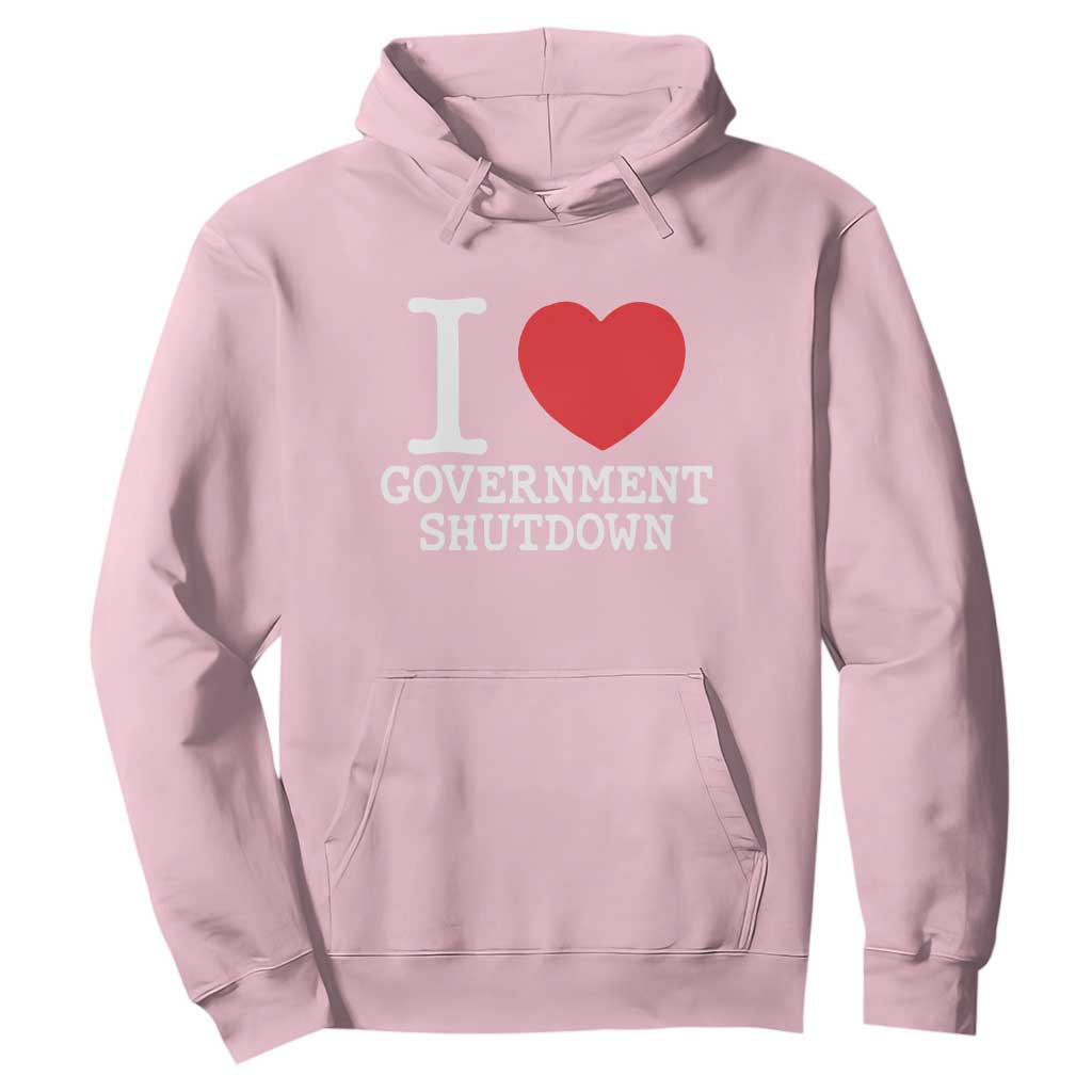 I Love Government Shutdown Hoodie Libertarian Anarchist TS10 Light Pink Print Your Wear