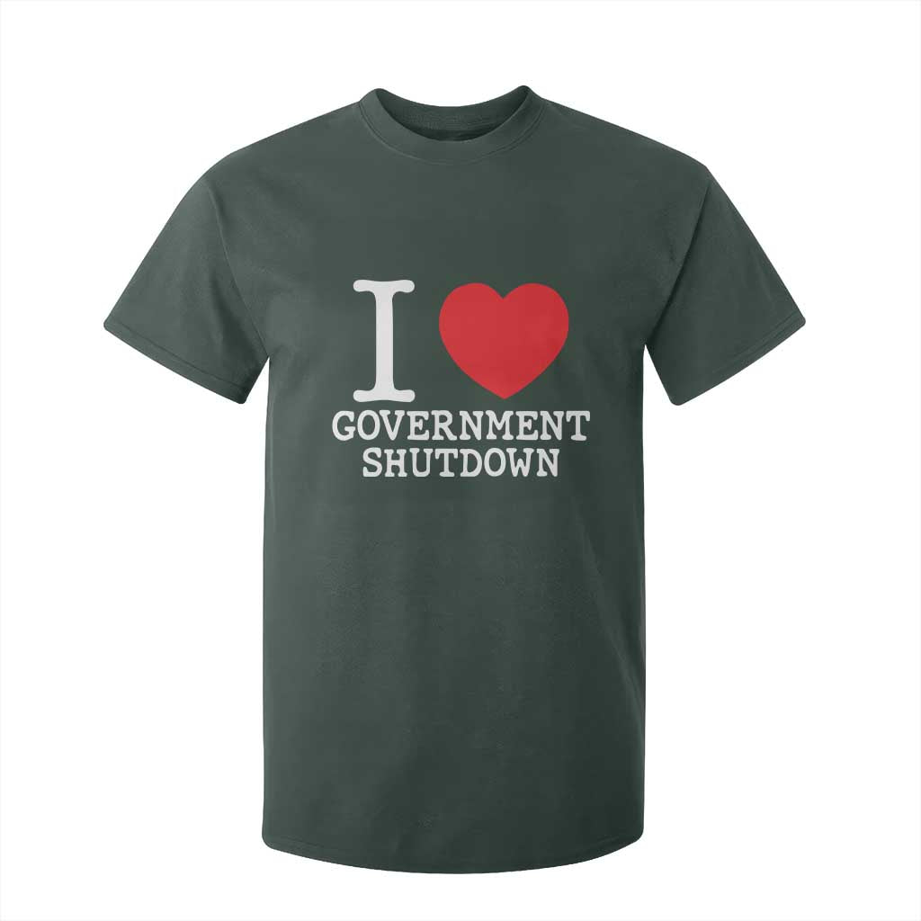 I Love Government Shutdown T Shirt For Kid Libertarian Anarchist TS10 Dark Forest Green Print Your Wear
