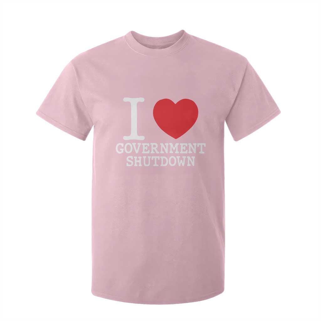 I Love Government Shutdown T Shirt For Kid Libertarian Anarchist TS10 Light Pink Print Your Wear