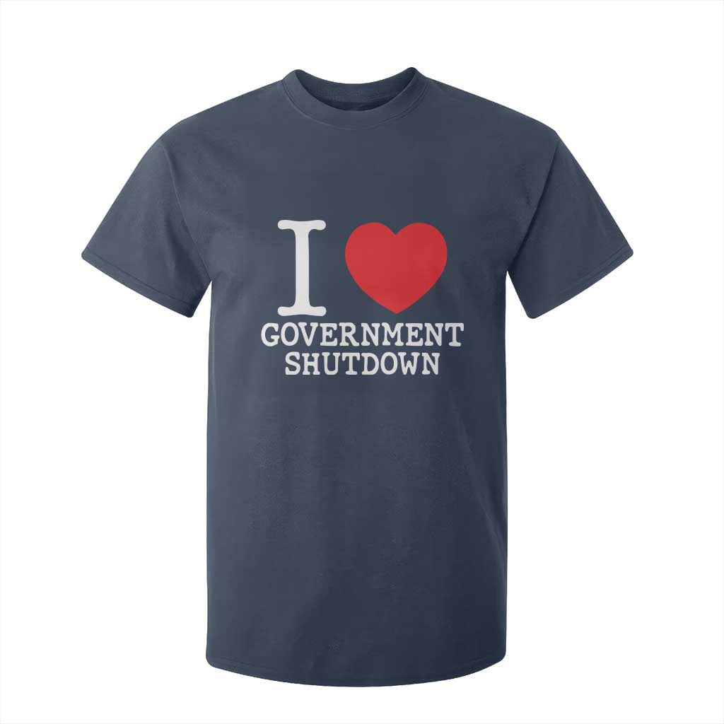 I Love Government Shutdown T Shirt For Kid Libertarian Anarchist TS10 Navy Print Your Wear