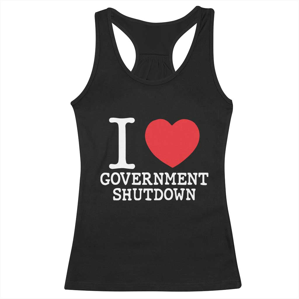 I Love Government Shutdown Racerback Tank Top Libertarian Anarchist TS10 Black Print Your Wear