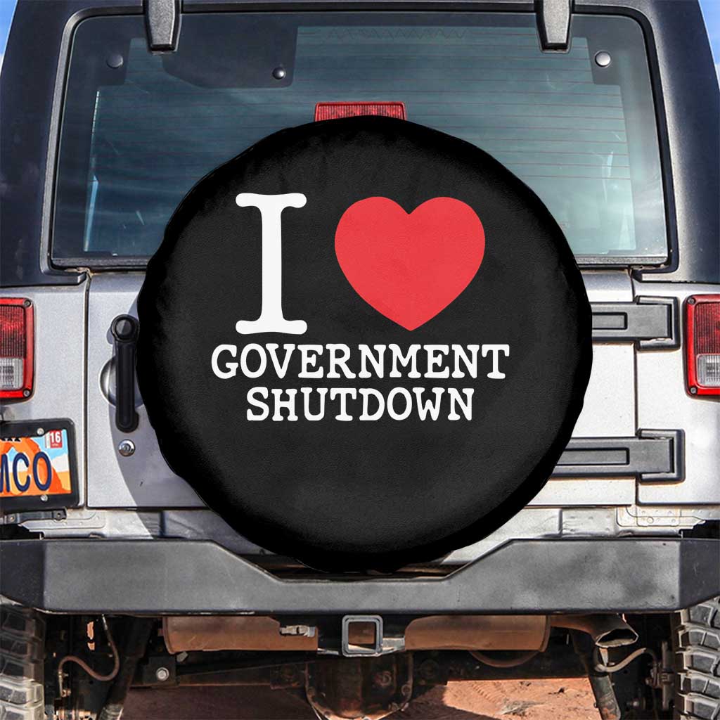 I Love Government Shutdown Spare Tire Cover Libertarian Anarchist TS10 No hole Black Print Your Wear
