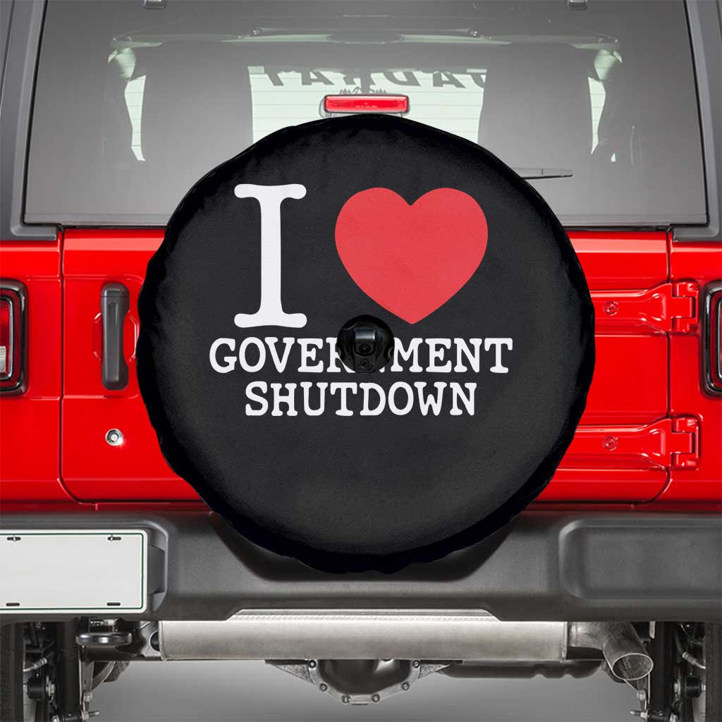 I Love Government Shutdown Spare Tire Cover Libertarian Anarchist TS10 Black Print Your Wear