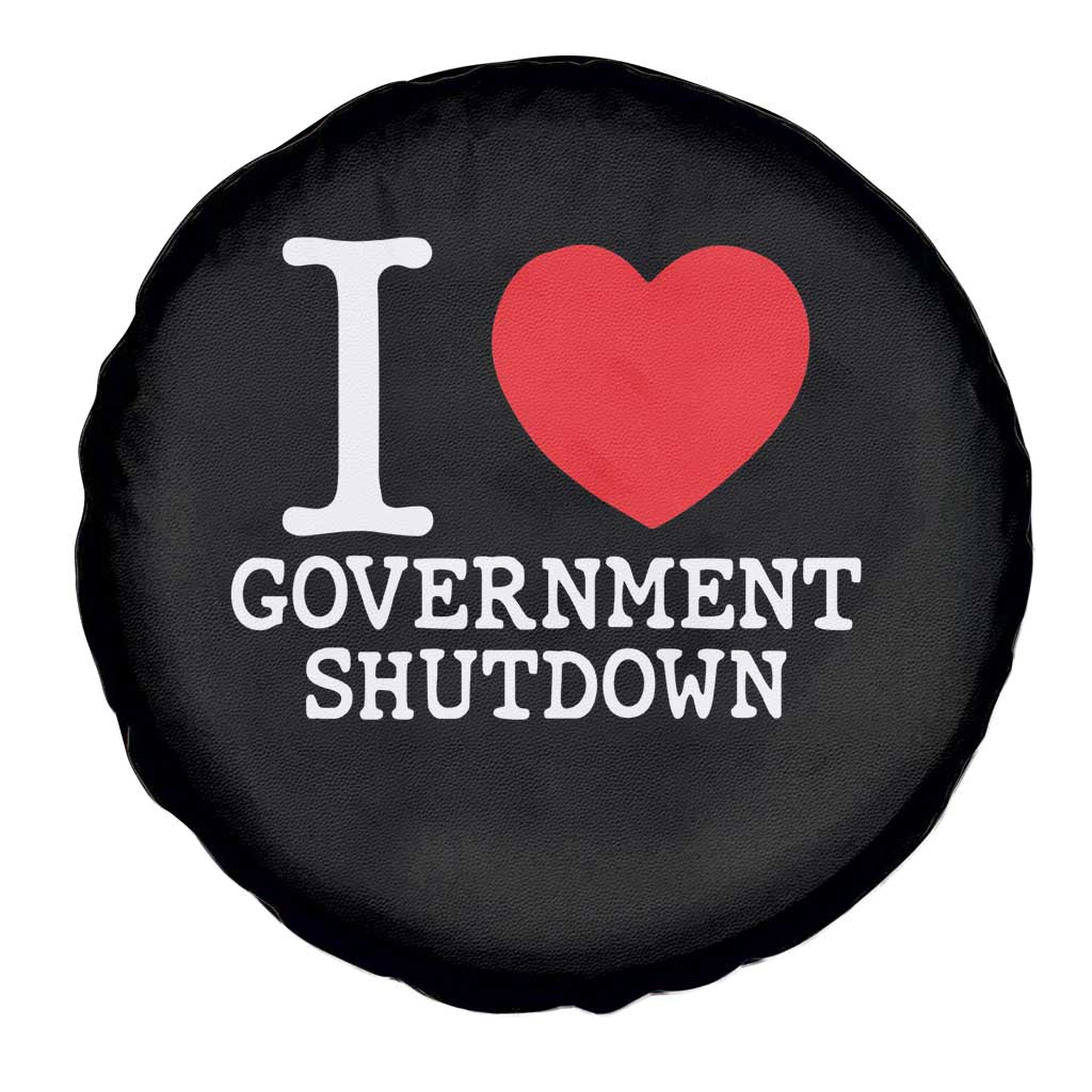 I Love Government Shutdown Spare Tire Cover Libertarian Anarchist TS10 Print Your Wear