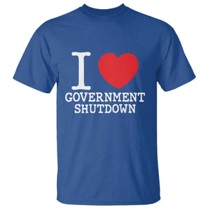 I Love Government Shutdown T Shirt Libertarian Anarchist TS10 Royal Blue Print Your Wear