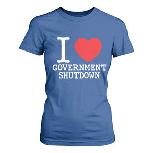 I Love Government Shutdown T Shirt For Women Libertarian Anarchist TS10 Royal Blue Print Your Wear