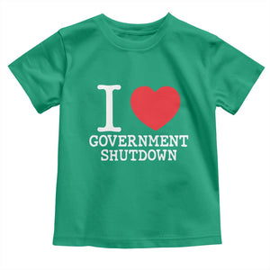 I Love Government Shutdown Toddler T Shirt Libertarian Anarchist TS10 Irish Green Print Your Wear