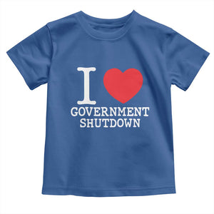 I Love Government Shutdown Toddler T Shirt Libertarian Anarchist TS10 Royal Blue Print Your Wear