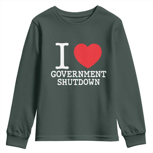 I Love Government Shutdown Youth Sweatshirt Libertarian Anarchist TS10 Dark Forest Green Print Your Wear
