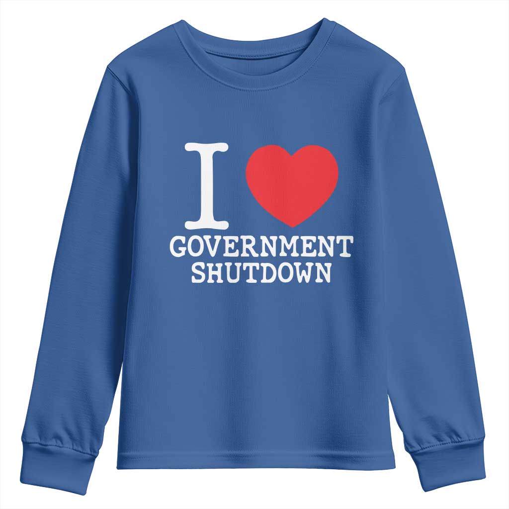 I Love Government Shutdown Youth Sweatshirt Libertarian Anarchist TS10 Royal Blue Print Your Wear
