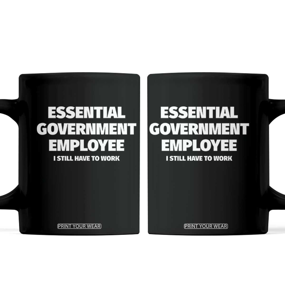 Essential Government Employee Coffee Mug Government Shutdown TS10 Black Print Your Wear