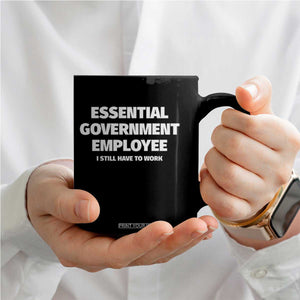 Essential Government Employee Coffee Mug Government Shutdown TS10 Print Your Wear