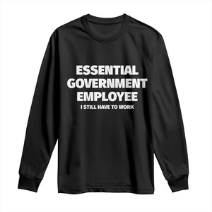 Essential Government Employee Long Sleeve Shirt Government Shutdown TS10 Black Print Your Wear