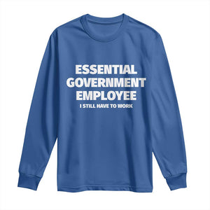 Essential Government Employee Long Sleeve Shirt Government Shutdown TS10 Royal Blue Print Your Wear