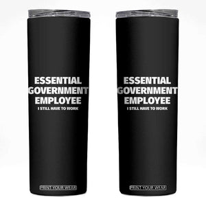 Essential Government Employee Skinny Tumbler Government Shutdown TS10 Black Print Your Wear