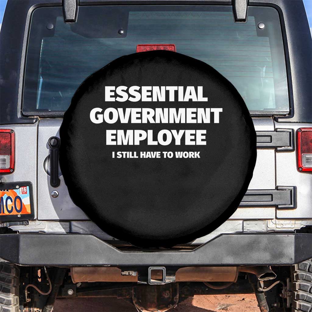 Essential Government Employee Spare Tire Cover Government Shutdown TS10 No hole Black Print Your Wear