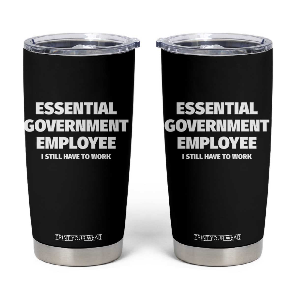 Essential Government Employee Tumbler Cup Government Shutdown TS10 Black Print Your Wear