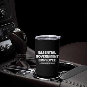 Essential Government Employee Tumbler Cup Government Shutdown TS10 Print Your Wear